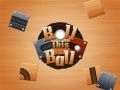 Игра Прокати этот шар онлайн