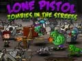 Игра Одинокий пистолет: Зомби на улицах онлайн Игра Одинокий пистолет: Зомби на улицах онлайн