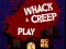 Whack a Creep