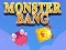 Monster bang