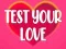Test Your Love