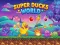 Super Ducks World