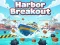 Harbor Breakout