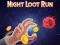 Night Loot Run