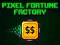 Pixel Fortune Factory