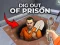Dig out of Prison