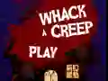 Whack a Creep