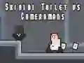 Игра Скибиди туалет против Камераменов онлайн