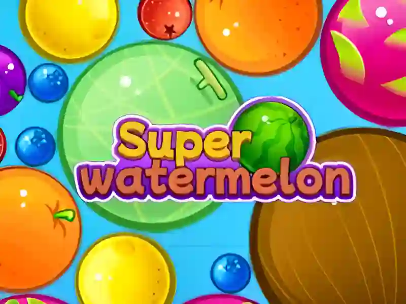 Super Watermelon